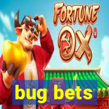 bug bets